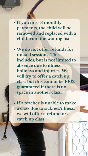 If you miss 3 monthly payments, the child will be removed and replaced with a child from the waiting list. We do not offer refunds for missed sessions. This includes, but is not limited to absence due to illness, holidays and injuries. We will try to offer a catch up class but this cannot be 100% guaranteed if there is no space in another class. If a teacher is unable to make a class due to sickness/illness, we will offer a refund or a catch up class.
